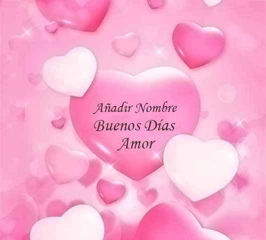 buenos dias amor agregar nombre en la foto modelo - buenos días amor agregar nombre en la foto